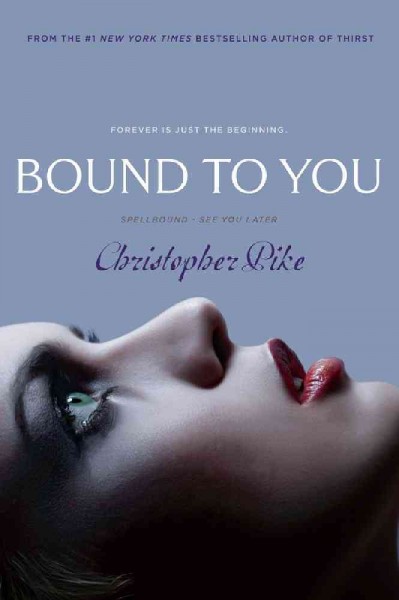 Bound to you : includes Spellbound and See you later  / Christopher Pike.