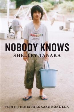 Nobody knows / by Shelley Tanaka.