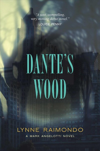 Dante's wood : a Mark Angelotti novel / by Lynne Raimondo.