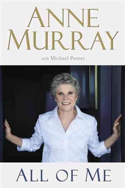 All of me [electronic resource] / Anne Murray with Michael Posner.