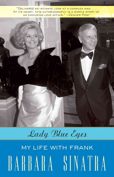 Lady blue eyes [electronic resource] : my life with Frank / Barbara Sinatra, with Wendy Holden.