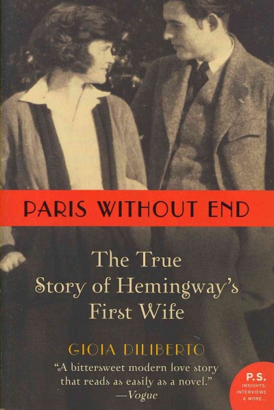 Paris without end : the true story of Hemingway's first wife / Gioia Diliberto.