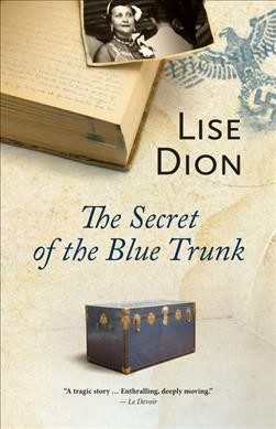 The secret of the blue trunk / Lise Dion ; translated by Liedewy Hawke.