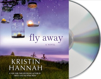 Fly away  [sound recording] / Kristin Hannah.