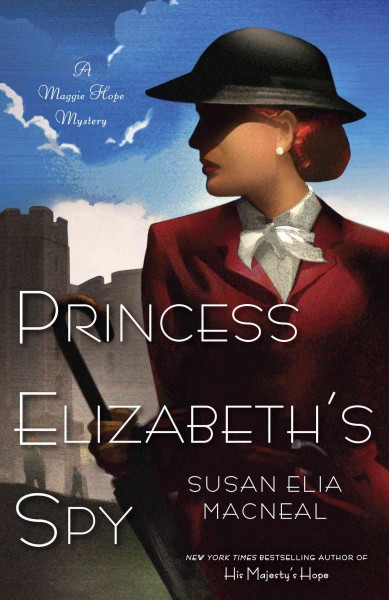 Princess Elizabeth's spy [electronic resource] : a Maggie Hope mystery / Susan Elia MacNeal.