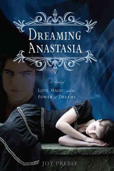 Dreaming Anastasia [electronic resource] / Joy Preble.