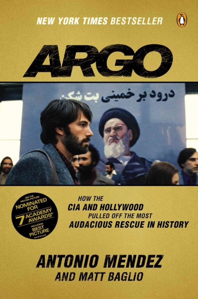 Argo : how the CIA and Hollywood pulled off the most audacious rescue in history / Antonio J. Mendez and Matt Baglio.