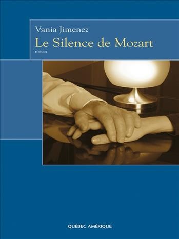 Le silence de Mozart [electronic resource] : roman / Vania Jimenez.