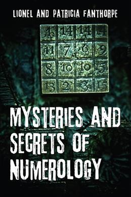 Mysteries and secrets of numerology / Lionel and Patricia Fanthorpe.