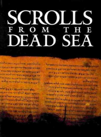 Scrolls from the Dead Sea : an exhibition of scrolls and archeological artifacts from the collections of the Israel Antiquities Authority / [edited by] Ayala Sussmann and Ruth Peled.