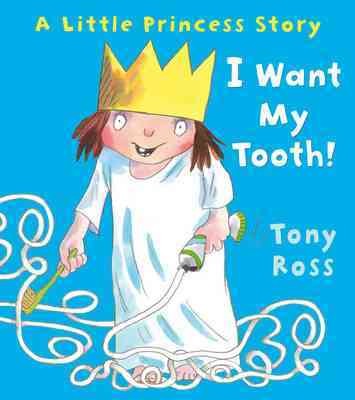 I want my tooth! / Tony Ross.