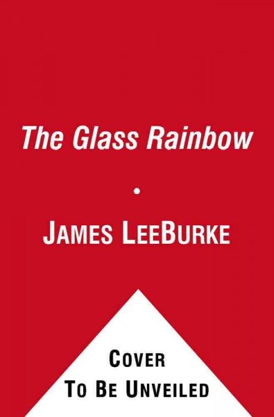 The Glass rainbow [CD sound recording] : a Dave Robicheaux novel / James Lee Burke ; read by Will Patton.