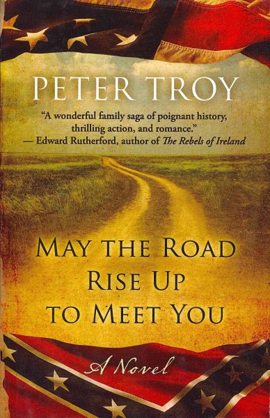 May the road rise up to meet you : a novel / Peter Troy.