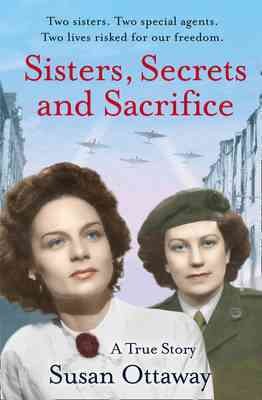 Sisters, secrets and sacrifice : a true story / Susan Ottaway.