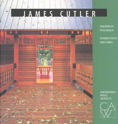 James Cutler / foreword by Peter Bohlin ; introduction by James Wines ; text by Theresa Morrow ; concept and design by Lucas H. Guerra, Oscar Riera Ojeda.