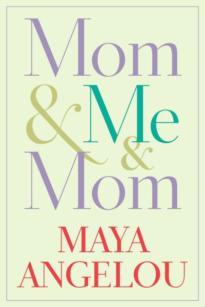 Mom & me & mom [electronic resource] / Maya Angelou.