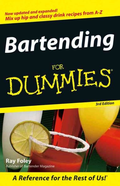 Bartending for dummies / by Ray Foley.