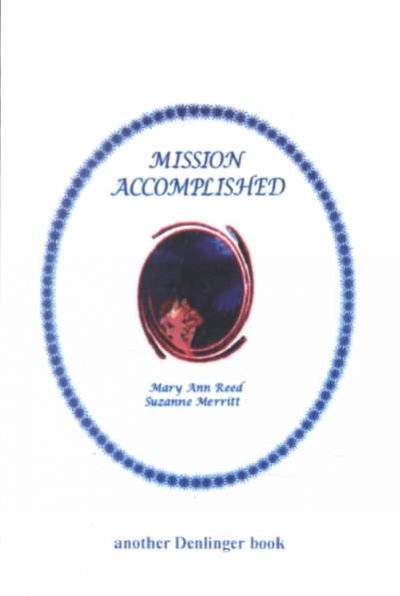 Mission accomplished / by Mary Ann Reed and Suzanne Merritt.