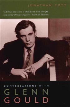 Conversations with Glenn Gould / by Jonathan Cott.