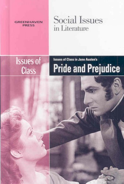 Issues of class in Jane Austen's Pride and prejudice / Claudia Durst Johnson, book editor.