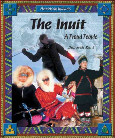 The Inuit : a proud people / Deborah Kent.