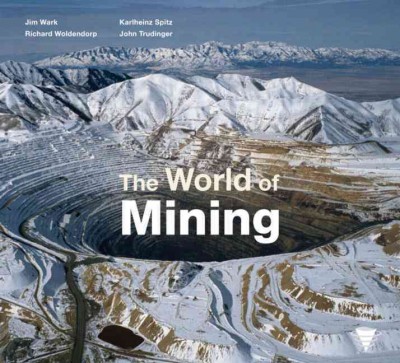 The world of mining / Jim Wark ... [et al.].