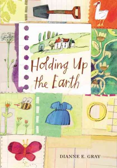 Holding up the earth / Dianne E. Gray.
