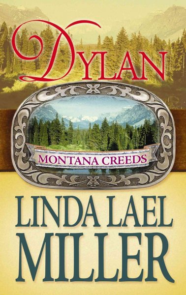 Montana Creeds : Dylan / Linda Lael Miller.