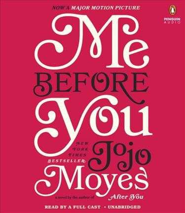 Me before you  [sound recording] : a novel / Jojo Moyes.