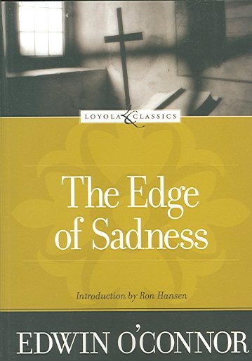 The edge of sadness / Edwin O'Connor.