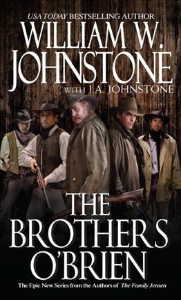 The Brothers O'Brien / William W. Johnstone with J.A. Johnstone.