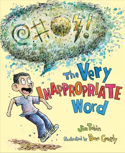 The very inappropriate word / Jim Tobin ; illustrated by Dave Coverly.