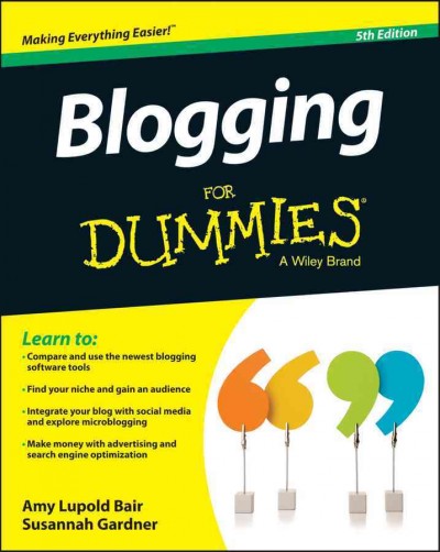 Blogging for dummies / by Amy Lupold Bair and Susannah Gardner.