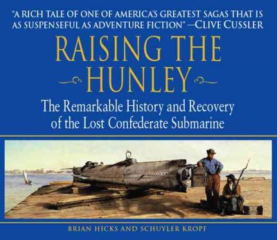 Raising the Hunley [sound recording (CD)] / written by Brian Hicks and Schuyler Kropf ; read by Harry Chase.