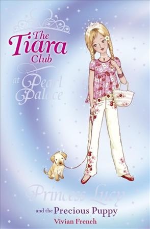 The Tiara Club at Pearl Palace. 21, Princess Lucy and the precious puppy / by Vivian French.