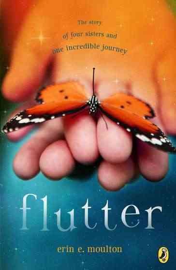 Flutter : the story of four sisters and one incredible journey / Erin E. Moulton.