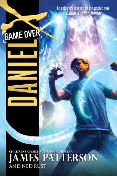 Daniel X : Game over / James Patterson and Ned Rust.