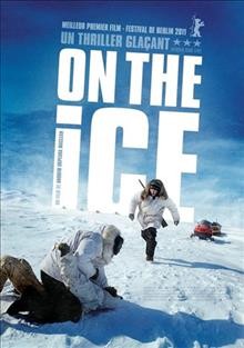 On the ice [video recording (DVD)] / director, Andrew Okpeaha MacLean.