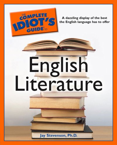 The complete idiot's guide to English literature / by Jay Stevenson.