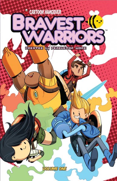 Bravest Warriors. Volume one / created by Pendleton Ward ; [written by Joey Comeau ; illustrated by Mike Holmes ; colors by Zack Sterling ; letters by Steven Wands].