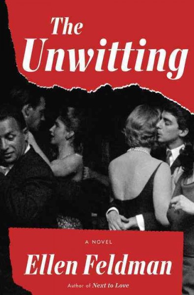 The unwitting : a novel / Ellen Feldman.