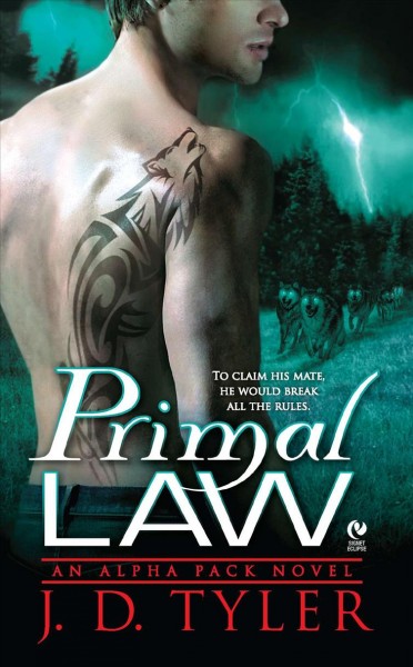 Primal law : an Alpha Pack novel / J.D. Tyler.