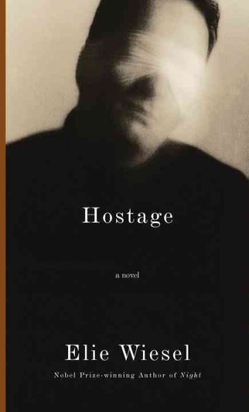 Hostage [electronic resource] : a novel / Elie Wiesel ; translated from the French by Catherine Temerson.