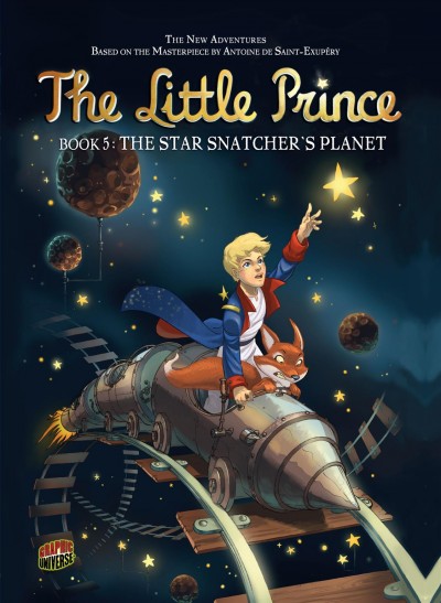 The Little Prince. Book 5, The star snatcher's planet / story : Guillaume Dorison ; design Elyum Studio ; translation, Carol Klio Burrell.