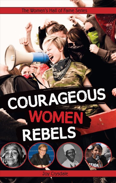 Courageous women rebels / Joy Crysdale.