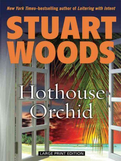 Hothouse orchid [large print] : Holly Barker #07 / Stuart Woods.