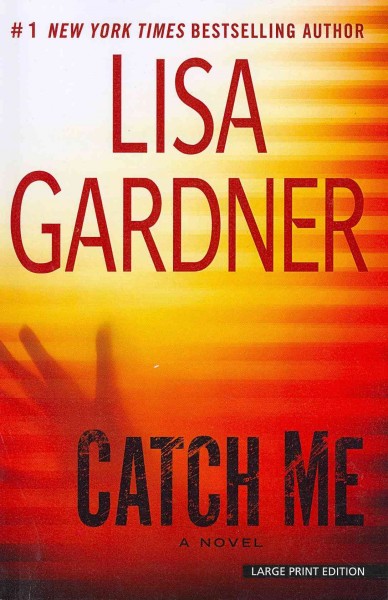Catch me [large] : Bk. 06 D.D. Warren / Lisa Gardner.