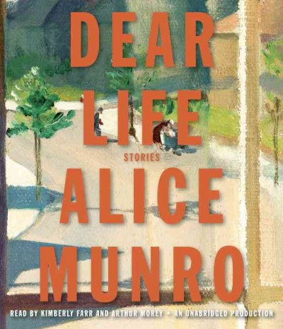 Dear life [audio] [sound recording] / Alice Munro.