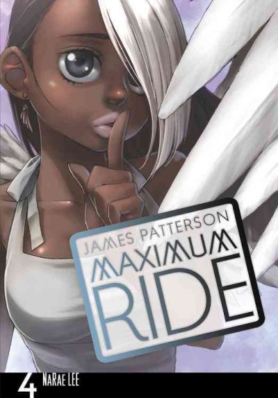 Maximum ride, the manga : Bk. 04 / James Patterson ; [adaptation and illustration: NaRae Lee ; lettering, Ju Youn Lee].