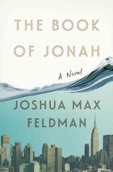 The book of Jonah : a novel / Joshua Max Feldman.